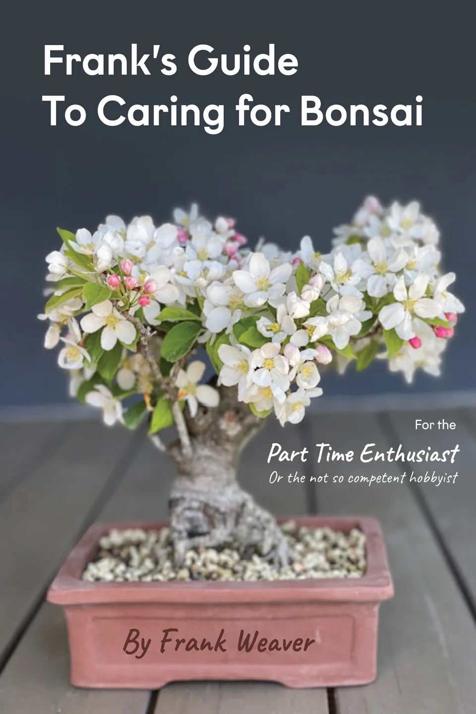 Cover of Frank's Guide to Caring for Bonsai by Frank Weaver