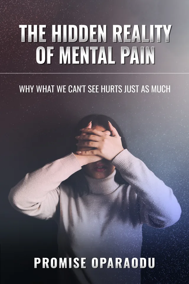 Cover of The Hidden Reality of Mental Pain by Promise Oparaodu
