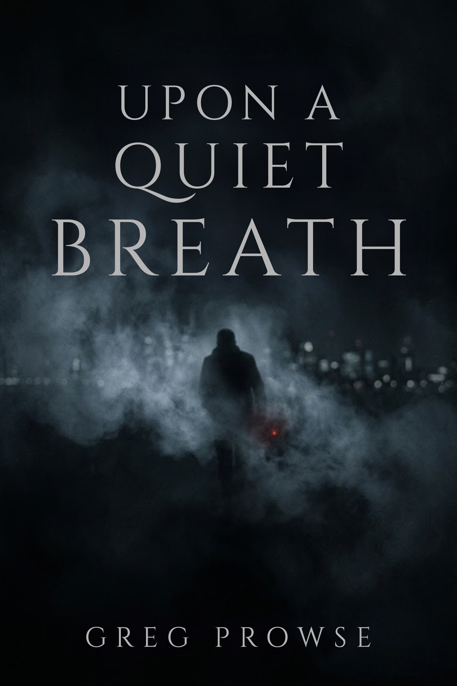 Cover of Upon a Quiet Breath by Greg Prowse